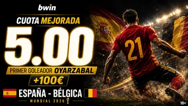Bono bwin para España vs Bélgica: Cuota mejorada «Primer Goleador Oyarzabal» a 5.00 + 100€ (Mundial 2026)