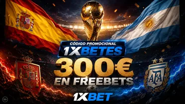 Código promocional 1xBet “1XBETES”: hasta 300€ en freebets para la final España – Argentina (Mundial 2026)